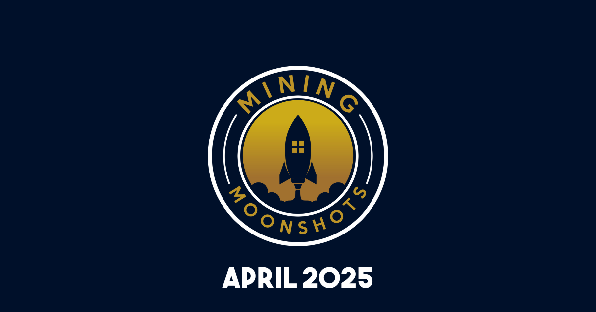 Mining Moonshots april 2025